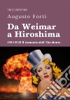 Da Weimar a Hiroshima 1920-2020. Il tramonto dell'Occidente libro di Forti Augusto