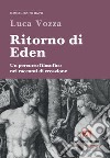 Ritorno di Eden. Un percorso filosofico nei racconti di creazione libro di Vozza Luca