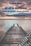 Al di là dell'isola. Storie di uomini e donne ritrovati libro di Ziparo Vincenzo