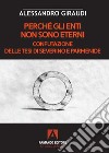 Perché gli enti non sono eterni. Confutazione delle tesi di Severino e Parmenide libro di Giraudi Alessandro