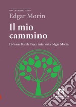 Il mio cammino. Djénane Kareh Tager intervista Edgar Morin