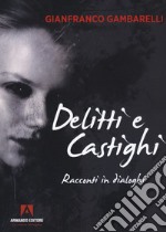 Delitti e castighi. Racconti in dialoghi libro