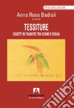 Tessiture. Oggetti in transito tra sogno e veglia libro