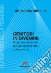 Genitori in divenire. Un'ipotesi di intervento per una genitorialità consapevole libro