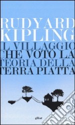 Il villaggio che votò la teoria della terra piatta libro