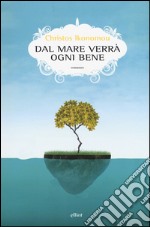 Dal mare verrà ogni bene libro