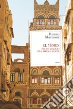 El Yemen. Primo viaggio tra Àden e Sanâa libro