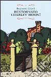 Bentornato Charley Moon! libro