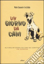 Un giorno da cani. Ediz. illustrata libro