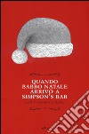 Quando Babbo Natale arrivò a Simpson's bar e altri racconti natalizi libro