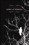 Lois la strega libro