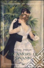 Un amore di Swann. Ediz. illustrata libro