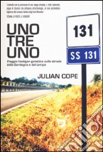 Uno tre uno. Viaggio hooligan gnostico sulle strade della Sardegna e del tempo