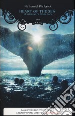 Heart of the sea. Le origini di Moby Dick libro