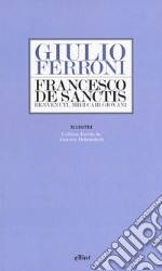 Francesco De Sanctis. Benvenuti, miei cari giovani libro