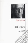 The lunatic. Testo inglese a fronte libro di Simic Charles