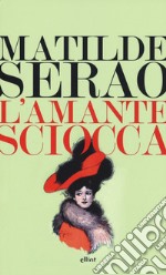 L'amante sciocca libro