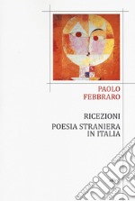 Ricezioni. Poesia straniera in Italia libro