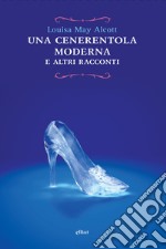 Cenerentola moderna e altri racconti