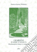 Giardini, forme e design. Ediz. illustrata