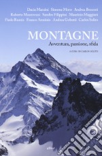 Montagne. Avventura, passione, sfida libro