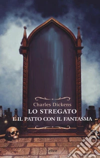 Lo stregato e il patto con il fantasma. Una fantasia di Natale libro
