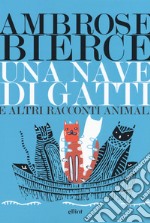 Una nave di gatti e altri racconti animali libro