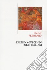 L'altro Novecento. Poeti italiani libro