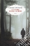 La cura degli alberi libro di Del Vecchio Ludovico