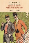 Diario di un pellegrinaggio libro di Jerome Jerome K.