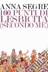 100 punti di lesbicità (secondo me) libro di Segre Anna