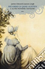 Ricordo di Jane Austen e altre memorie familiari libro