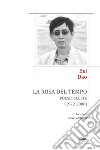 La rosa del tempo. Poesie scelte (1972-2008). Testo cinese a fronte libro