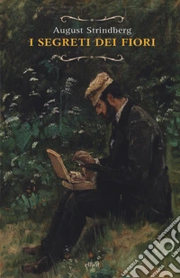 I segreti dei fiori e altre storie naturali libro