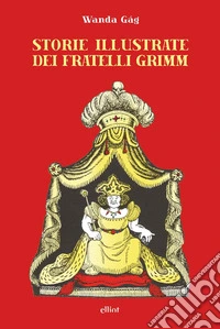 Storie illustrate dei fratelli Grimm libro
