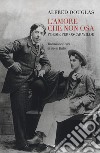 L'amore che non osa. Poesie per Oscar Wilde. Testo inglese a fronte libro