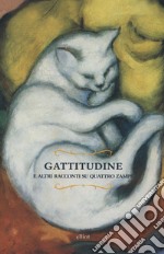 Gattitudine e altri racconti su quattro zampe libro