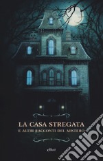 La casa stregata e altri racconti del mistero libro