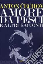 Amore da pesci e altri racconti libro