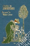 I fiori di Shakespeare. Ediz. italiana e inglese libro di Crane Walter