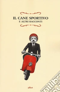 Un cane sportivo e altri racconti libro