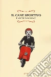 Un cane sportivo e altri racconti libro