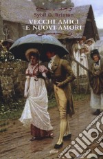 Vecchi amici e nuovi amori. Un sequel immaginario ai romanzi di Jane Austen libro