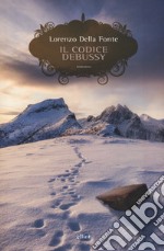 Il codice Debussy. Storia di una resistenza montana, e della musica che l'ha accompagnata libro