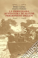 La pericolosa avventura di alcuni prigionieri inglesi libro