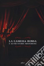 La camera rossa. E altre storie misteriose libro