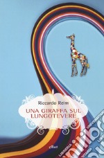 Una giraffa sul Lungotevere libro