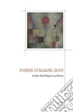 Poesie italiane 2019. Scelte da Filippo La Porta libro