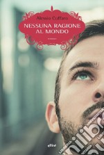 Nessuna ragione al mondo libro