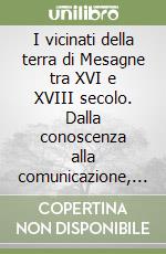 I vicinati della terra di Mesagne tra XVI e XVIII secolo. Dalla conoscenza alla comunicazione, alla valorizzazione